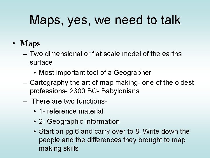 Maps, yes, we need to talk • Maps – Two dimensional or flat scale