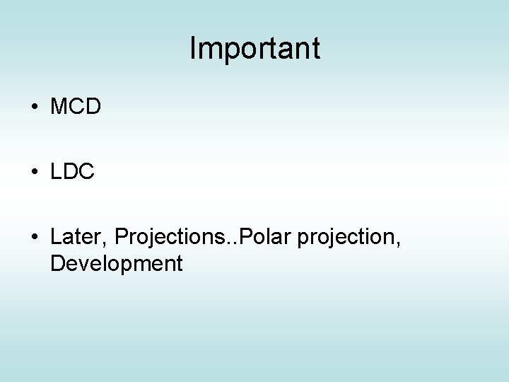 Important • MCD • LDC • Later, Projections. . Polar projection, Development 