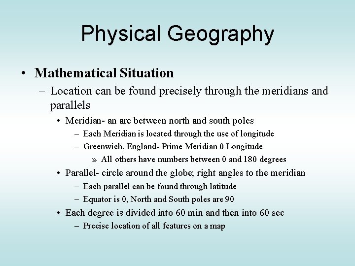 Physical Geography • Mathematical Situation – Location can be found precisely through the meridians
