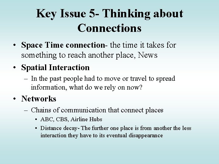 Key Issue 5 - Thinking about Connections • Space Time connection- the time it