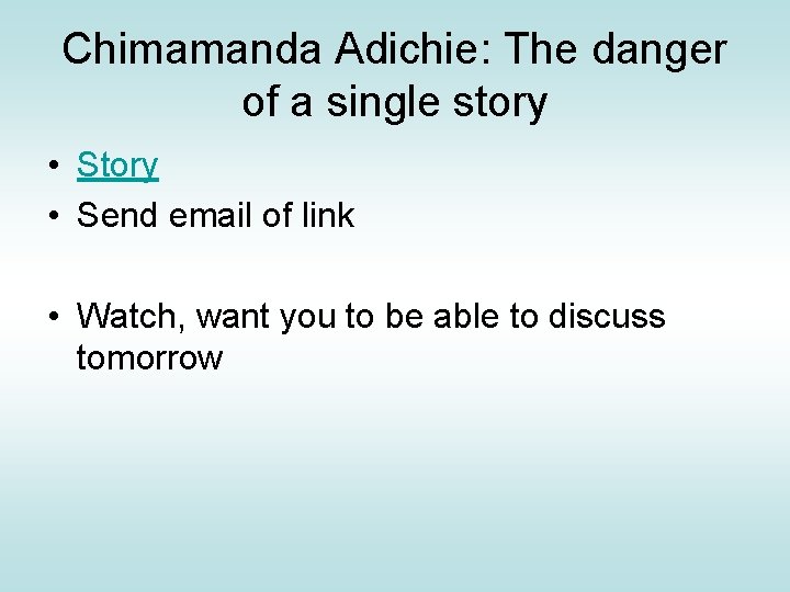 Chimamanda Adichie: The danger of a single story • Send email of link •