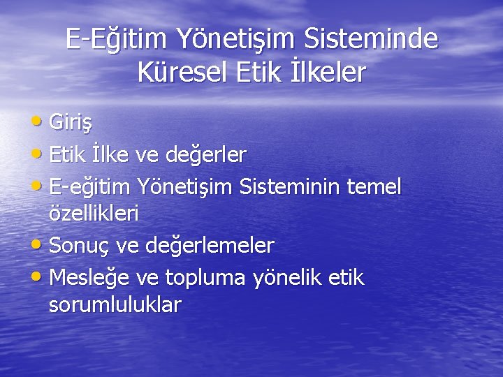 E-Eğitim Yönetişim Sisteminde Küresel Etik İlkeler • Giriş • Etik İlke ve değerler •