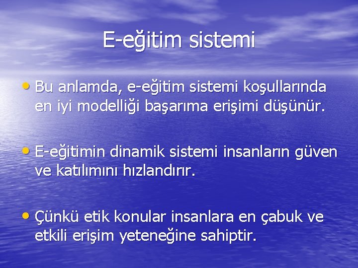 E-eğitim sistemi • Bu anlamda, e-eğitim sistemi koşullarında en iyi modelliği başarıma erişimi düşünür.