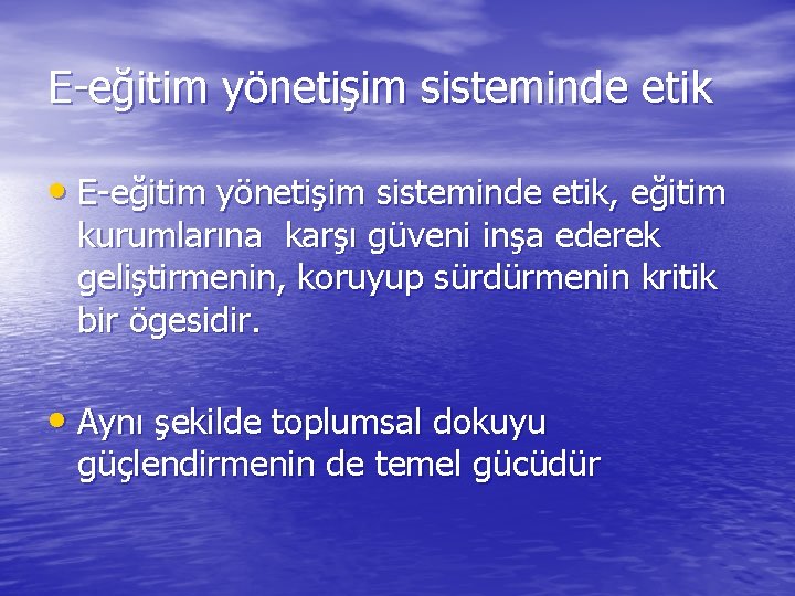 E-eğitim yönetişim sisteminde etik • E-eğitim yönetişim sisteminde etik, eğitim kurumlarına karşı güveni inşa