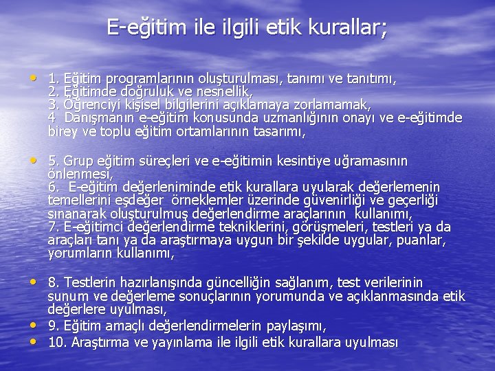 E-eğitim ile ilgili etik kurallar; • 1. Eğitim programlarının oluşturulması, tanımı ve tanıtımı, 2.