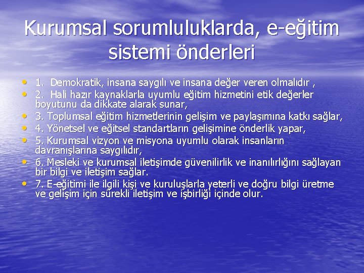 Kurumsal sorumluluklarda, e-eğitim sistemi önderleri • 1. Demokratik, insana saygılı ve insana değer veren