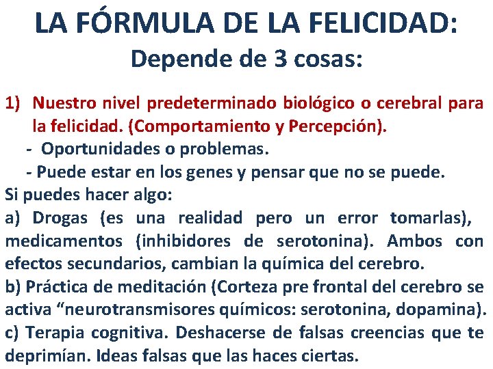 LA FÓRMULA DE LA FELICIDAD: Depende de 3 cosas: 1) Nuestro nivel predeterminado biológico