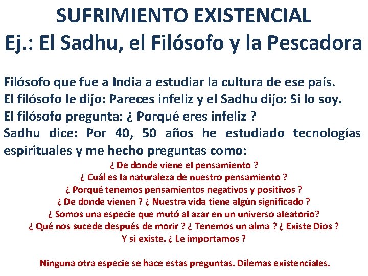 SUFRIMIENTO EXISTENCIAL Ej. : El Sadhu, el Filósofo y la Pescadora Filósofo que fue