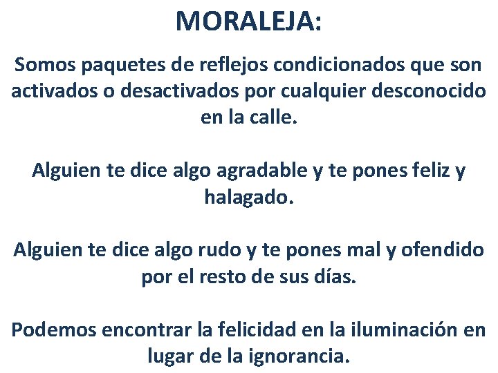 MORALEJA: Somos paquetes de reflejos condicionados que son activados o desactivados por cualquier desconocido