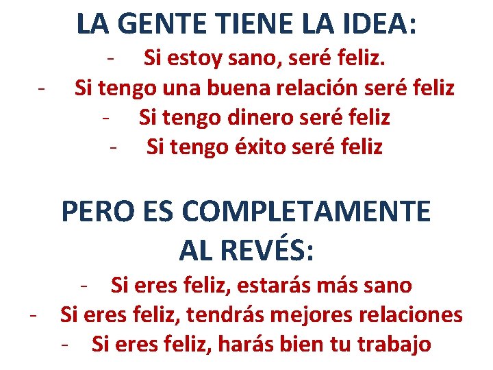 LA GENTE TIENE LA IDEA: - - Si estoy sano, seré feliz. Si tengo