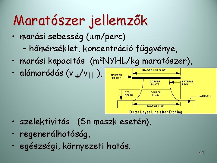 Maratószer jellemzők • marási sebesség ( m/perc) – hőmérséklet, koncentráció függvénye, • marási kapacitás