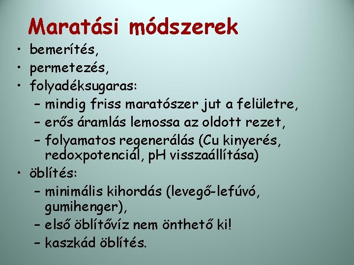 Maratási módszerek • bemerítés, • permetezés, • folyadéksugaras: – mindig friss maratószer jut a