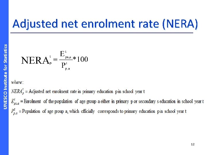 UNESCO Institute for Statistics Adjusted net enrolment rate (NERA) 12 