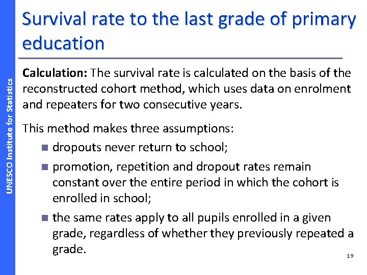 UNESCO Institute for Statistics Survival rate to the last grade of primary education Calculation: