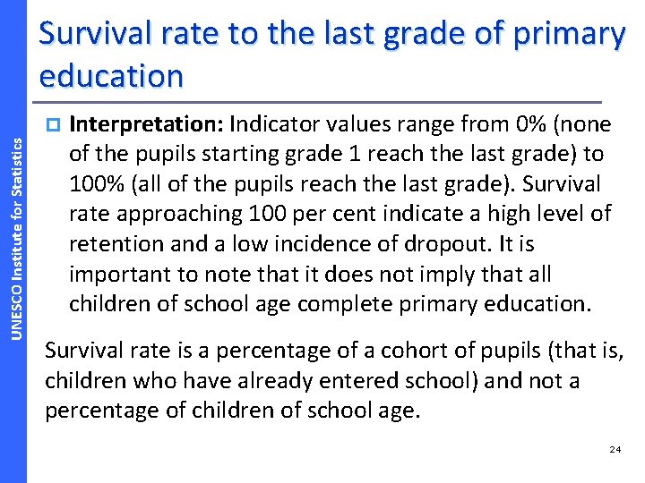 Survival rate to the last grade of primary education UNESCO Institute for Statistics p