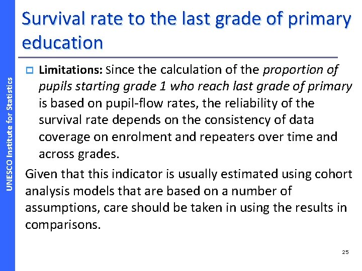 Survival rate to the last grade of primary education UNESCO Institute for Statistics p