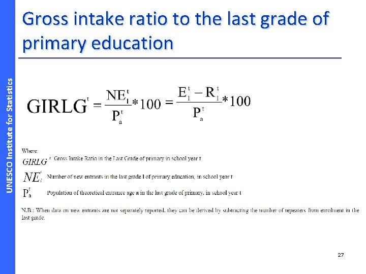 UNESCO Institute for Statistics Gross intake ratio to the last grade of primary education