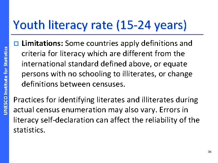 UNESCO Institute for Statistics Youth literacy rate (15 -24 years) p Limitations: Some countries