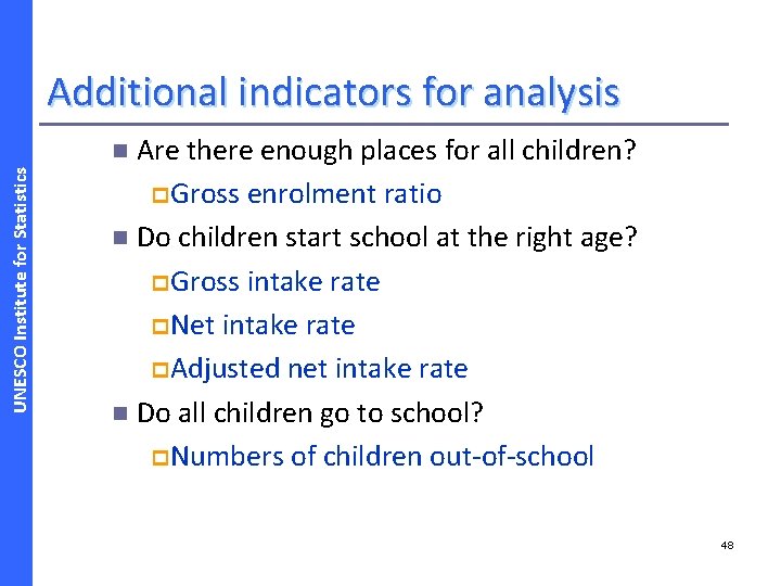 Additional indicators for analysis Are there enough places for all children? p Gross enrolment