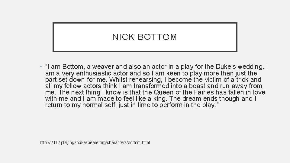 NICK BOTTOM • “I am Bottom, a weaver and also an actor in a