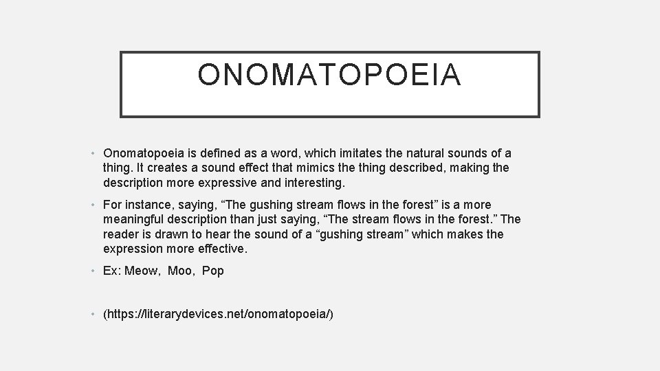 ONOMATOPOEIA • Onomatopoeia is defined as a word, which imitates the natural sounds of