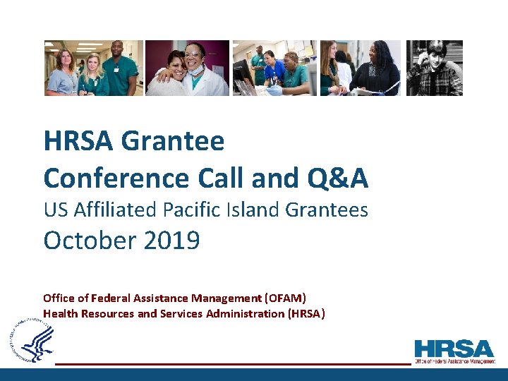 HRSA Grantee Conference Call and Q&A US Affiliated Pacific Island Grantees October 2019 Office