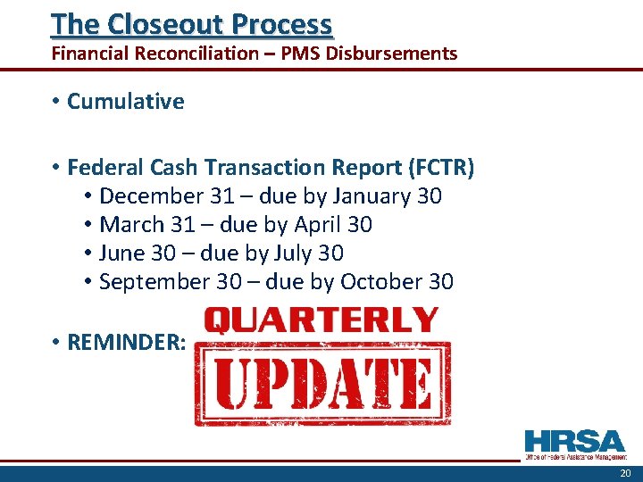 The Closeout Process Financial Reconciliation – PMS Disbursements • Cumulative • Federal Cash Transaction