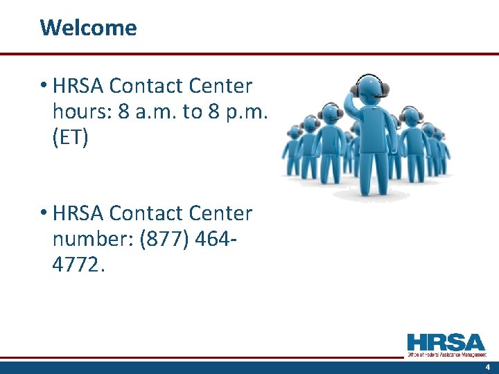 Welcome • HRSA Contact Center hours: 8 a. m. to 8 p. m. (ET)