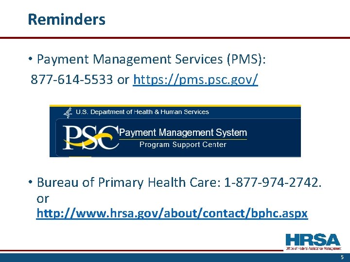 Reminders • Payment Management Services (PMS): 877 -614 -5533 or https: //pms. psc. gov/