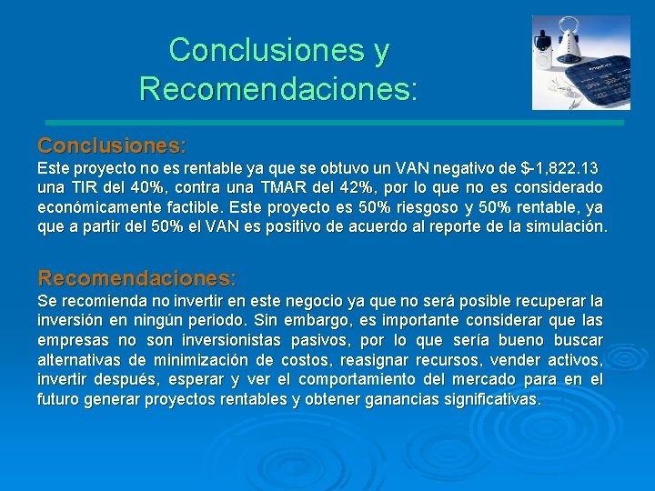 Conclusiones y Recomendaciones: Conclusiones: Este proyecto no es rentable ya que se obtuvo un