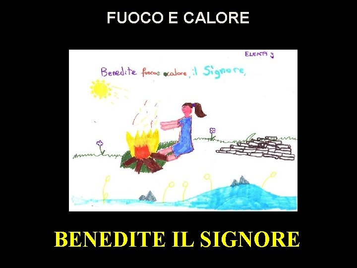 FUOCO E CALORE BENEDITE IL SIGNORE 