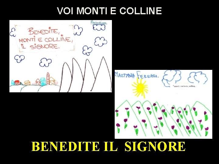 VOI MONTI E COLLINE BENEDITE IL SIGNORE 