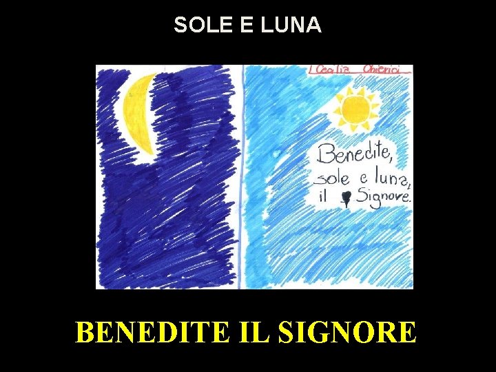 SOLE E LUNA BENEDITE IL SIGNORE 