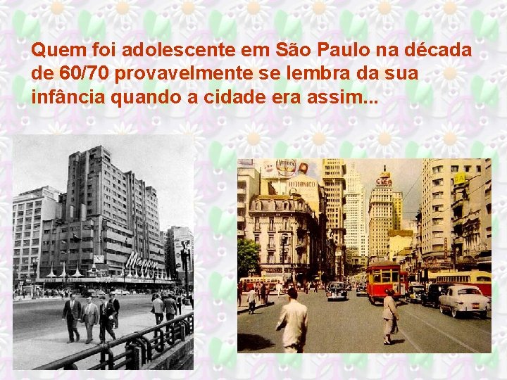 Quem foi adolescente em São Paulo na década de 60/70 provavelmente se lembra da