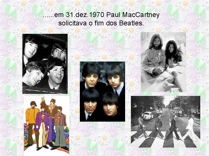 . . . em 31. dez. 1970 Paul Mac. Cartney solicitava o fim dos