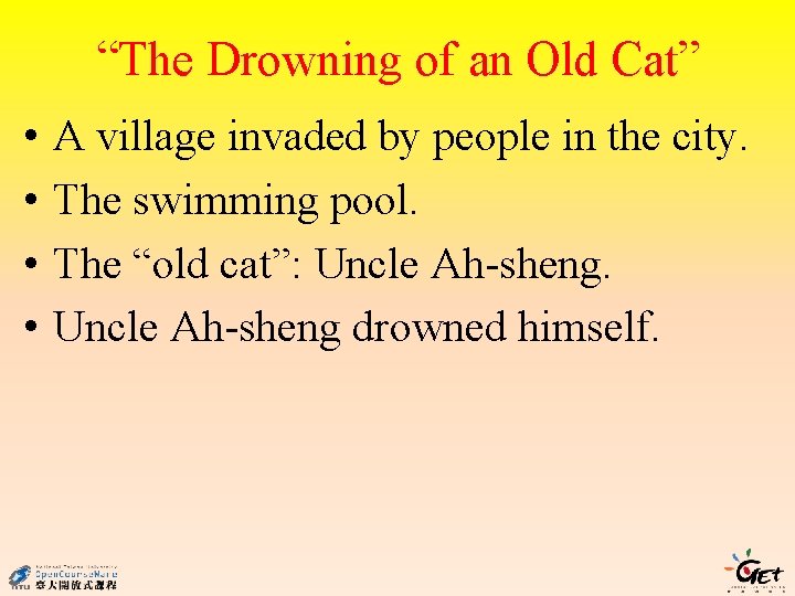 “The Drowning of an Old Cat” • • A village invaded by people in