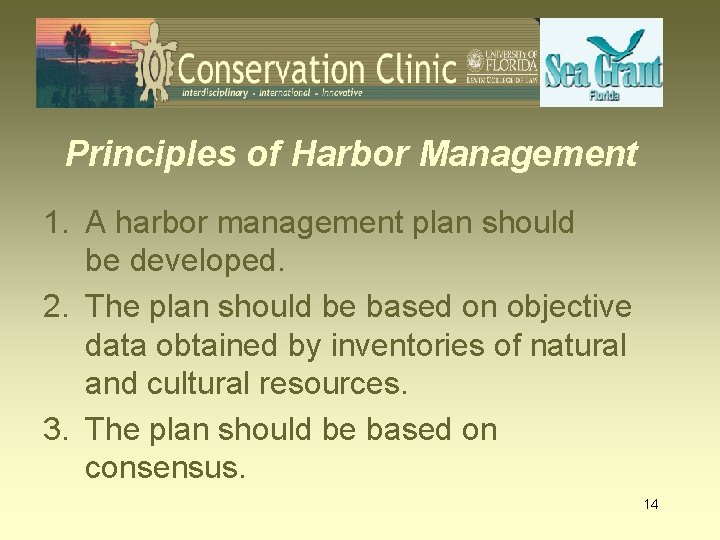 Principles of Harbor Management 1. A harbor management plan should be developed. 2. The