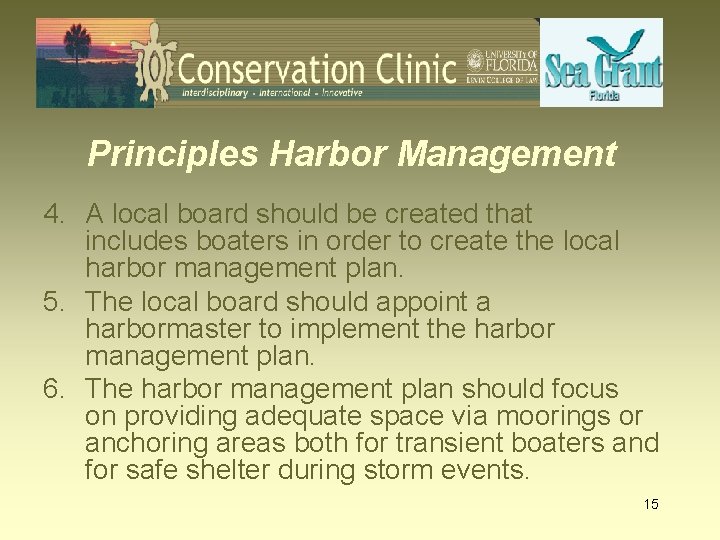 Principles Harbor Management 4. A local board should be created that includes boaters in