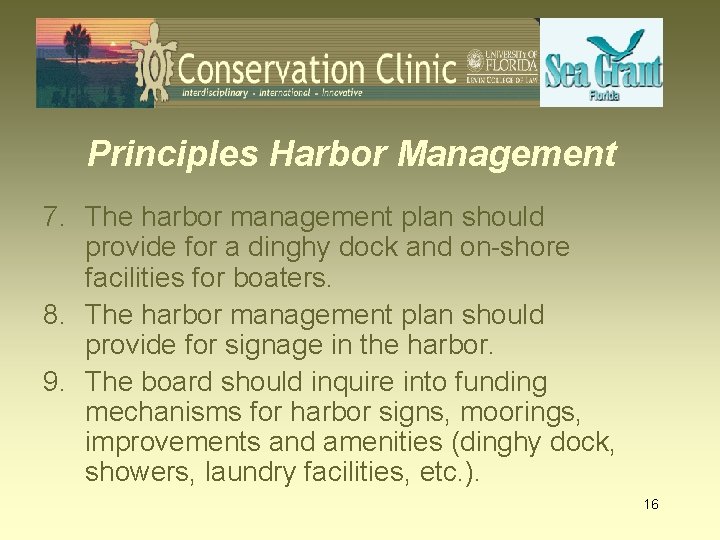 Principles Harbor Management 7. The harbor management plan should provide for a dinghy dock