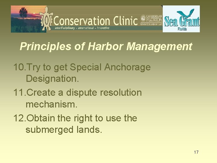 Principles of Harbor Management 10. Try to get Special Anchorage Designation. 11. Create a