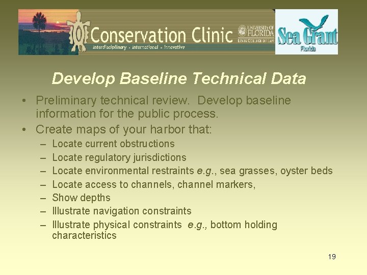 Develop Baseline Technical Data • Preliminary technical review. Develop baseline information for the public