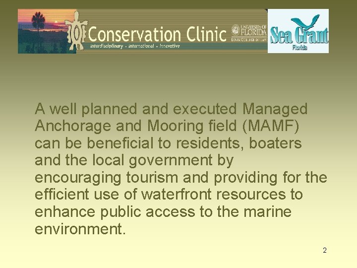 A well planned and executed Managed Anchorage and Mooring field (MAMF) can be beneficial