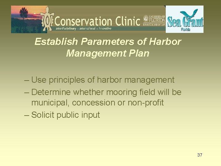 Establish Parameters of Harbor Management Plan – Use principles of harbor management – Determine