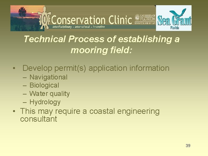 Technical Process of establishing a mooring field: • Develop permit(s) application information – –