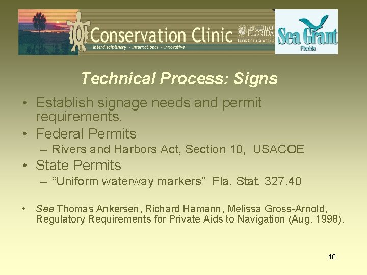 Technical Process: Signs • Establish signage needs and permit requirements. • Federal Permits –
