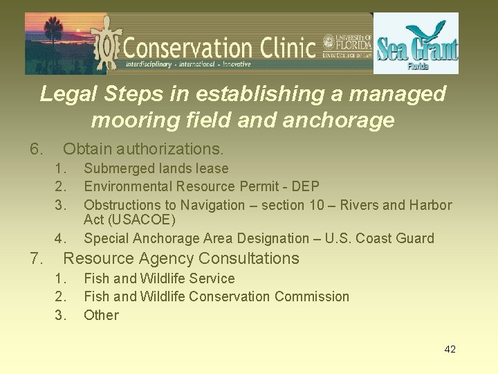 Legal Steps in establishing a managed mooring field anchorage 6. Obtain authorizations. 1. 2.