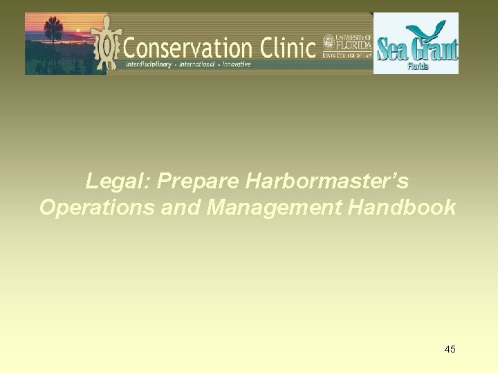 Legal: Prepare Harbormaster’s Operations and Management Handbook 45 