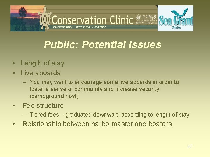 Public: Potential Issues • Length of stay • Live aboards – You may want