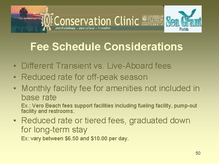 Fee Schedule Considerations • Different Transient vs. Live-Aboard fees • Reduced rate for off-peak