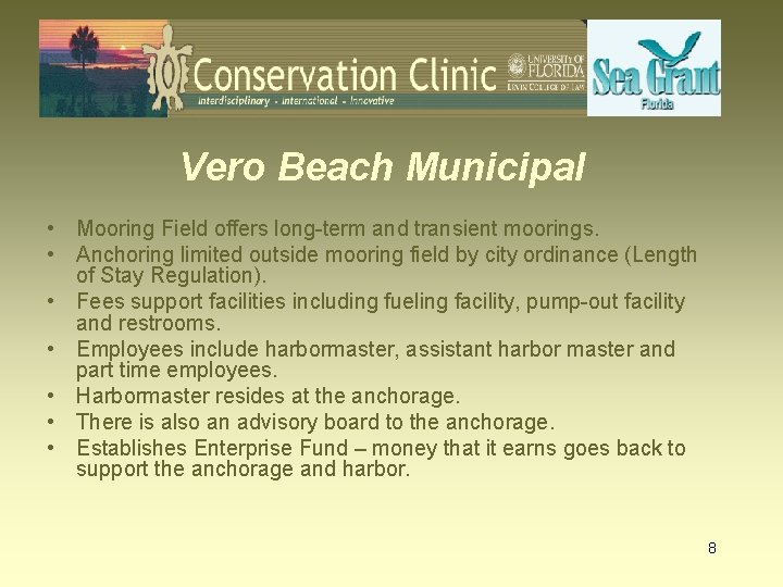 Vero Beach Municipal • Mooring Field offers long-term and transient moorings. • Anchoring limited